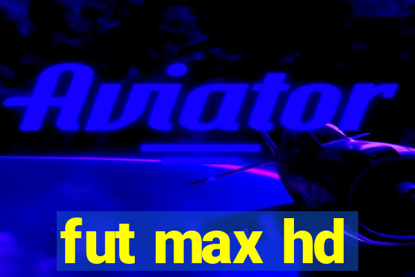 fut max hd